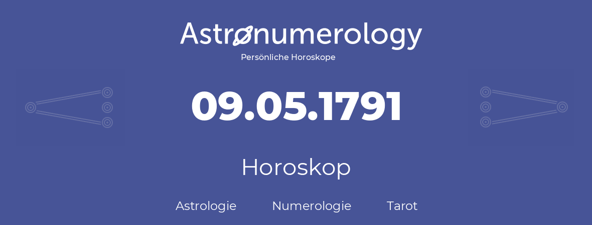 Horoskop für Geburtstag (geborener Tag): 09.05.1791 (der 09. Mai 1791)