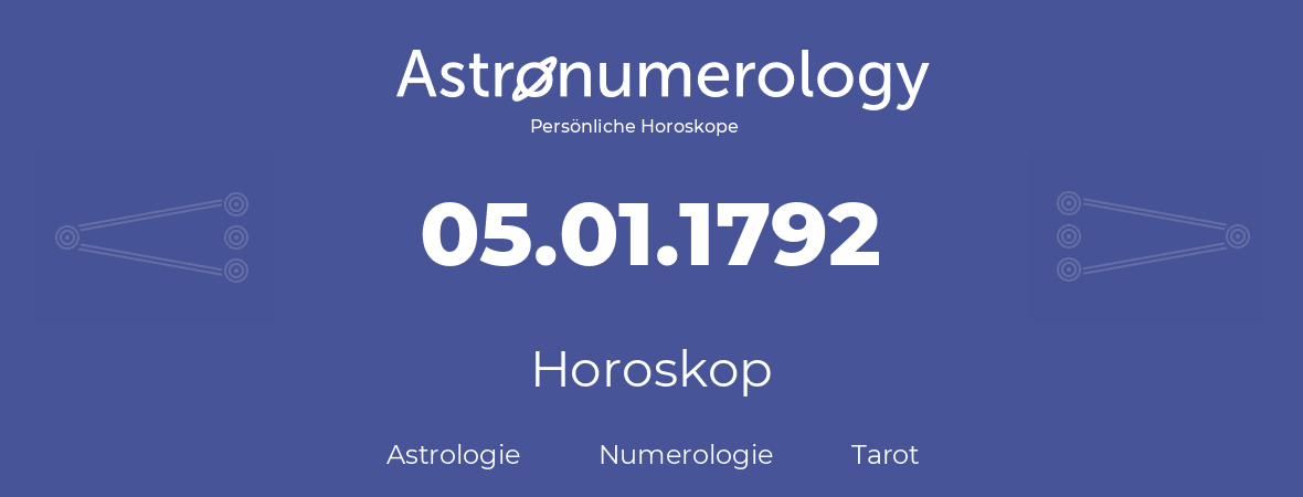 Horoskop für Geburtstag (geborener Tag): 05.01.1792 (der 5. Januar 1792)