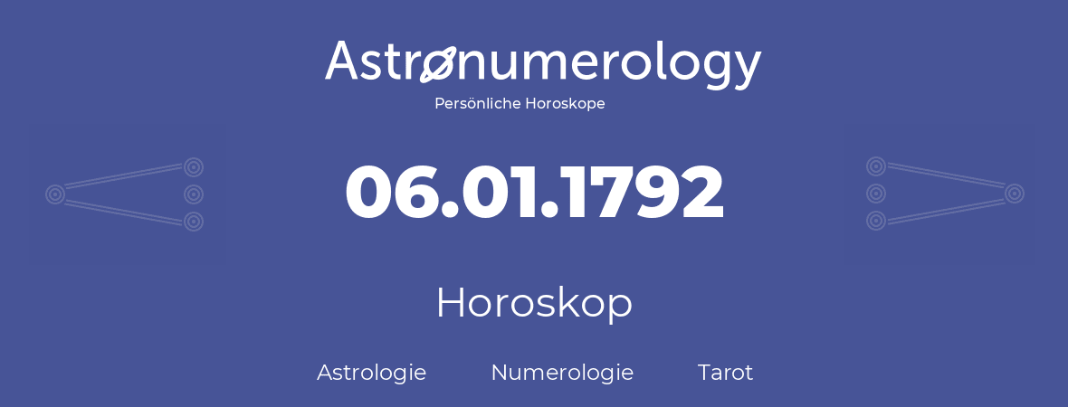 Horoskop für Geburtstag (geborener Tag): 06.01.1792 (der 6. Januar 1792)