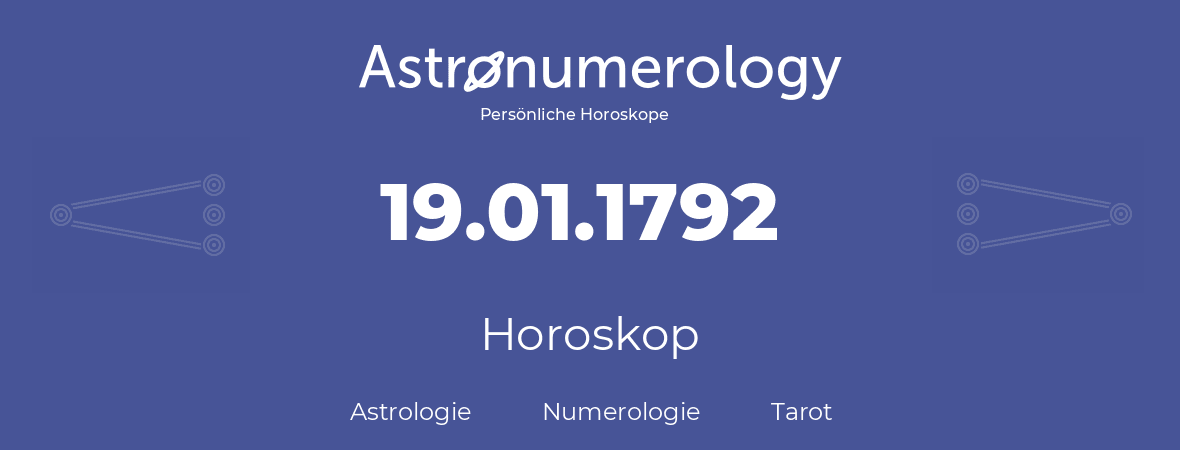 Horoskop für Geburtstag (geborener Tag): 19.01.1792 (der 19. Januar 1792)