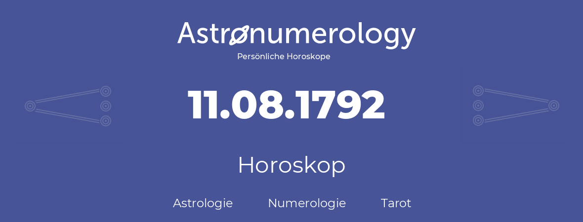 Horoskop für Geburtstag (geborener Tag): 11.08.1792 (der 11. August 1792)