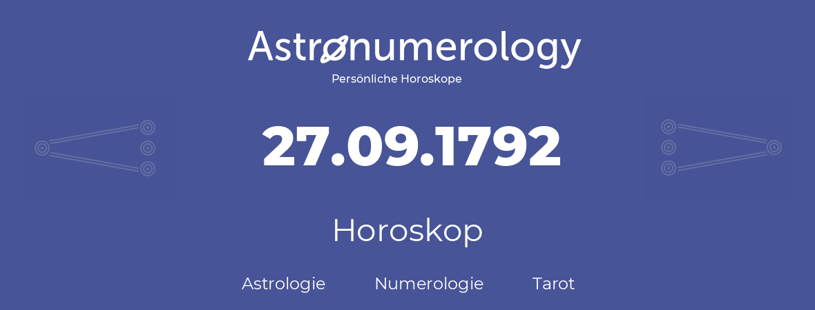 Horoskop für Geburtstag (geborener Tag): 27.09.1792 (der 27. September 1792)
