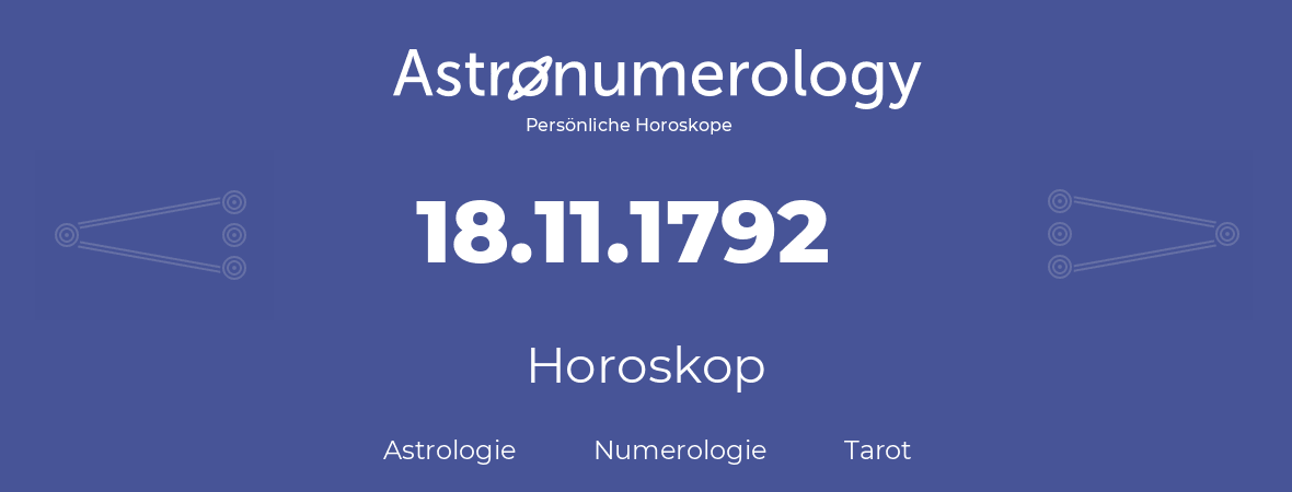 Horoskop für Geburtstag (geborener Tag): 18.11.1792 (der 18. November 1792)