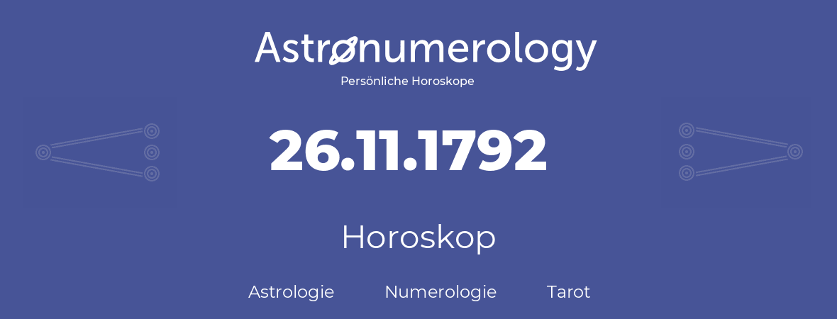 Horoskop für Geburtstag (geborener Tag): 26.11.1792 (der 26. November 1792)