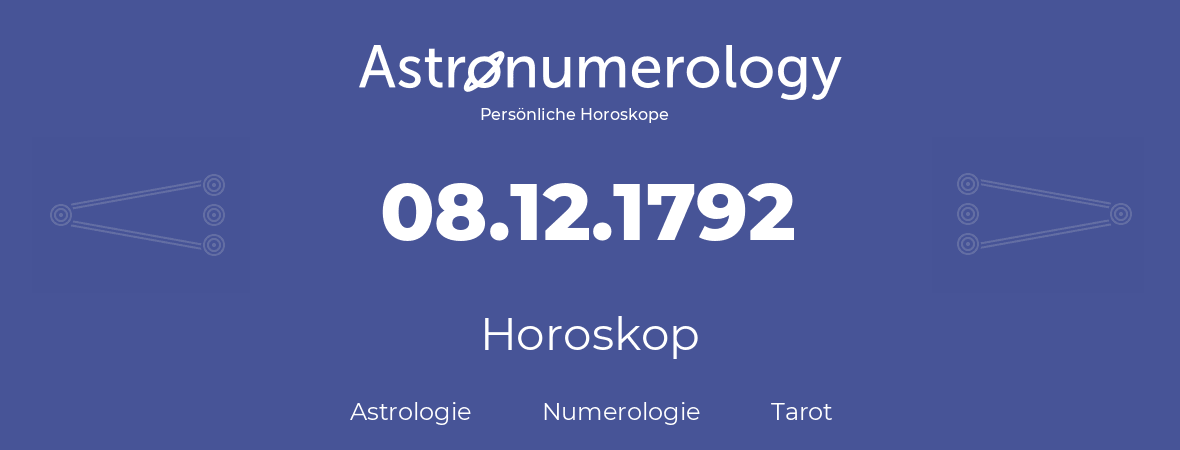 Horoskop für Geburtstag (geborener Tag): 08.12.1792 (der 08. Dezember 1792)