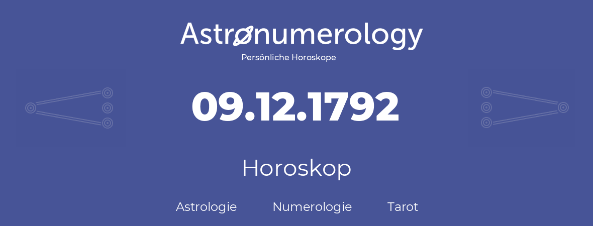 Horoskop für Geburtstag (geborener Tag): 09.12.1792 (der 9. Dezember 1792)