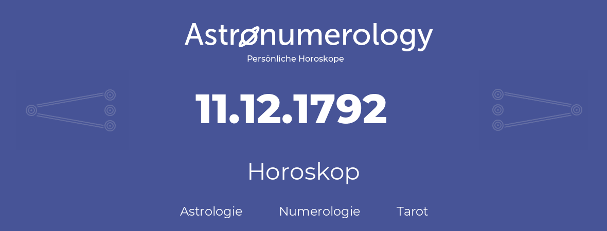 Horoskop für Geburtstag (geborener Tag): 11.12.1792 (der 11. Dezember 1792)