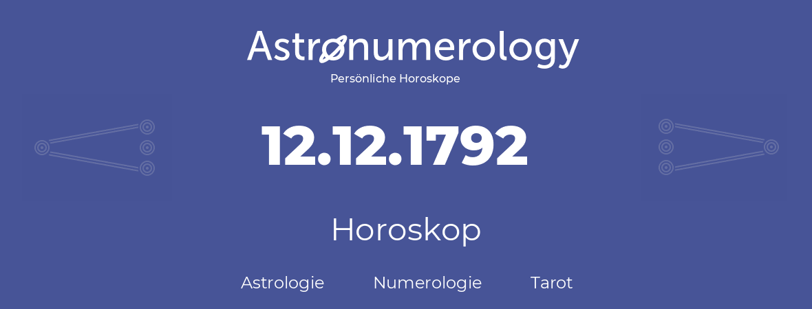 Horoskop für Geburtstag (geborener Tag): 12.12.1792 (der 12. Dezember 1792)