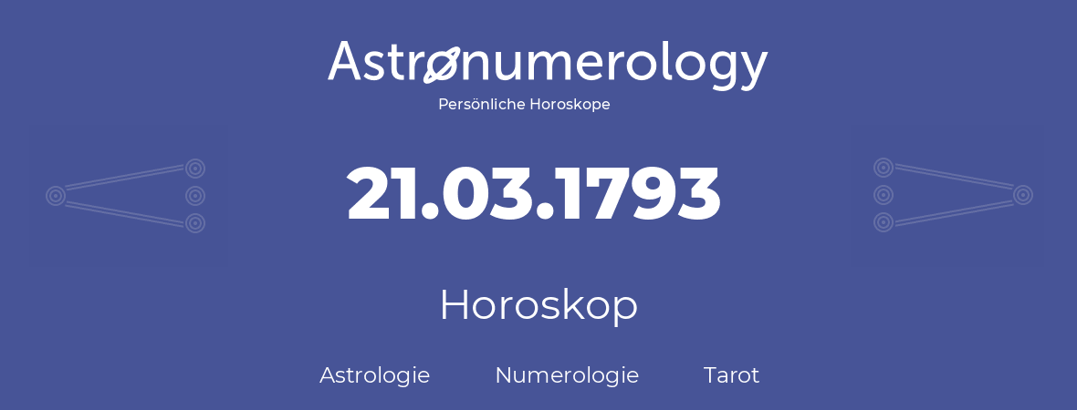 Horoskop für Geburtstag (geborener Tag): 21.03.1793 (der 21. Marz 1793)