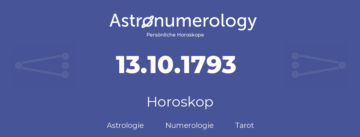 Horoskop für Geburtstag (geborener Tag): 13.10.1793 (der 13. Oktober 1793)