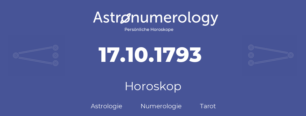 Horoskop für Geburtstag (geborener Tag): 17.10.1793 (der 17. Oktober 1793)