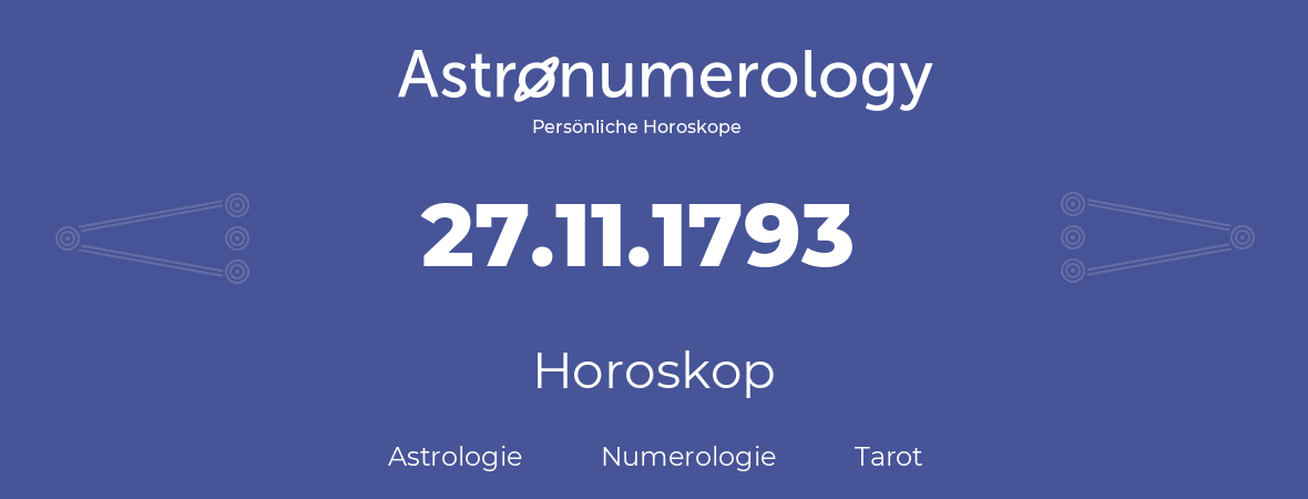 Horoskop für Geburtstag (geborener Tag): 27.11.1793 (der 27. November 1793)