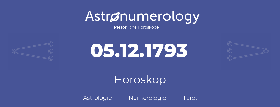 Horoskop für Geburtstag (geborener Tag): 05.12.1793 (der 05. Dezember 1793)