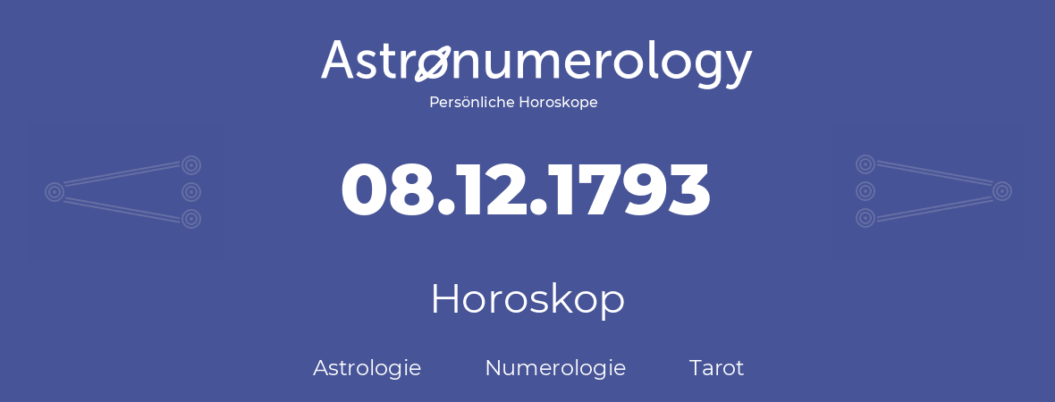 Horoskop für Geburtstag (geborener Tag): 08.12.1793 (der 8. Dezember 1793)