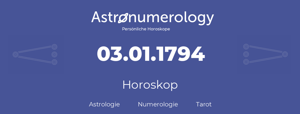 Horoskop für Geburtstag (geborener Tag): 03.01.1794 (der 3. Januar 1794)