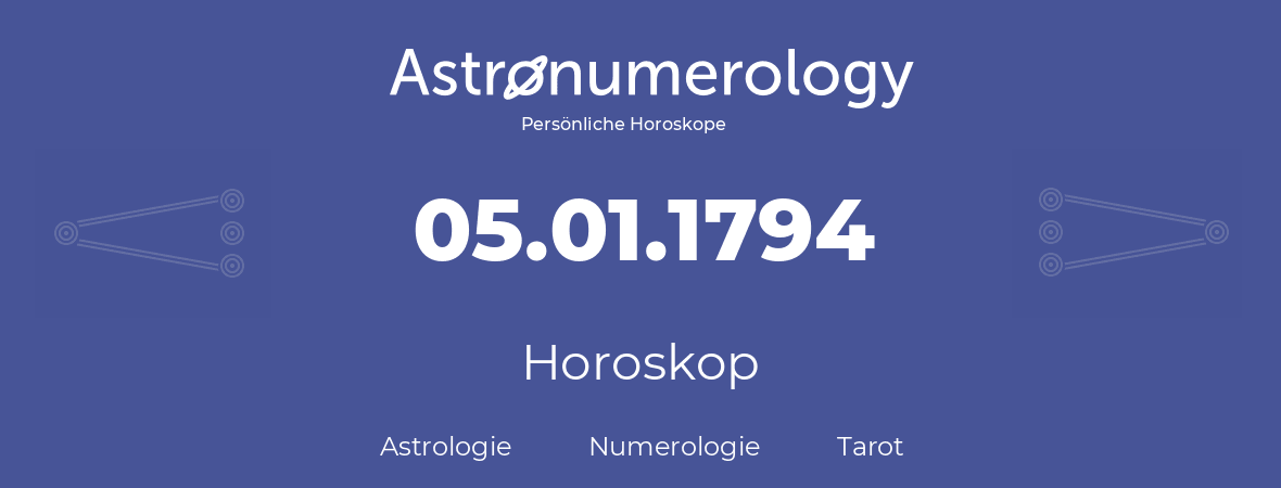 Horoskop für Geburtstag (geborener Tag): 05.01.1794 (der 5. Januar 1794)