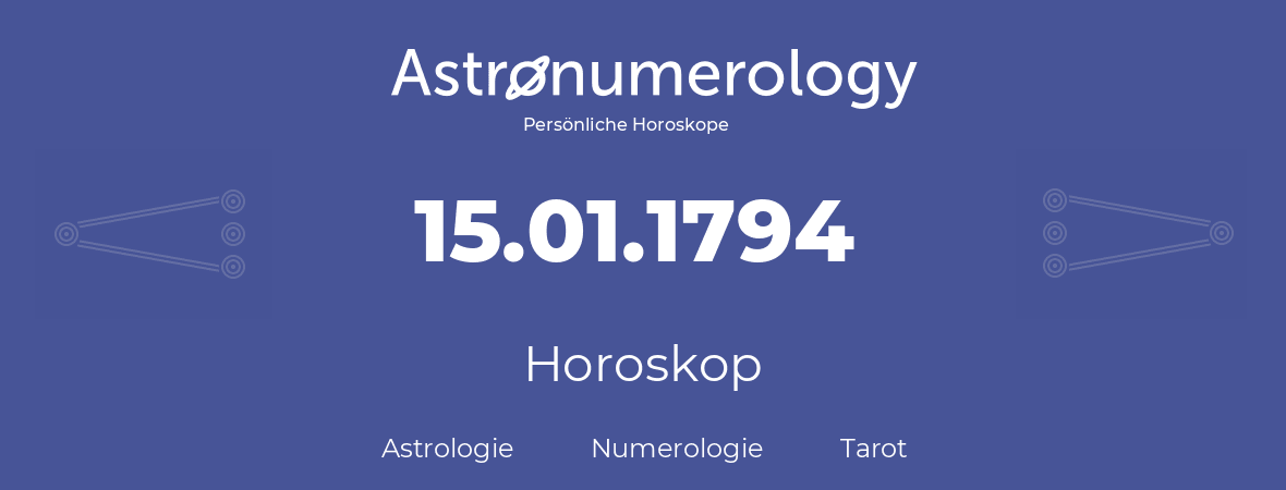 Horoskop für Geburtstag (geborener Tag): 15.01.1794 (der 15. Januar 1794)