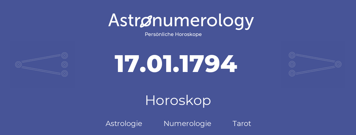 Horoskop für Geburtstag (geborener Tag): 17.01.1794 (der 17. Januar 1794)