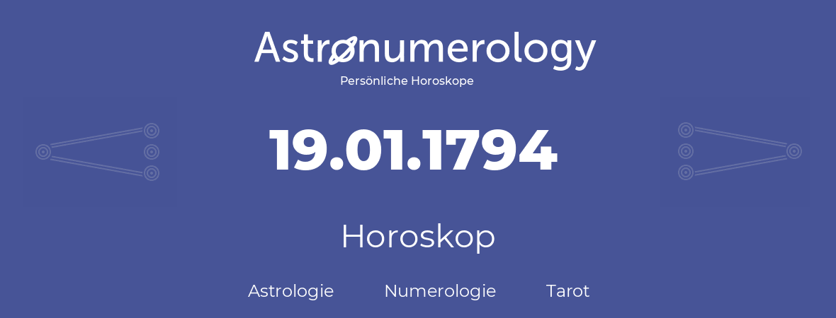 Horoskop für Geburtstag (geborener Tag): 19.01.1794 (der 19. Januar 1794)