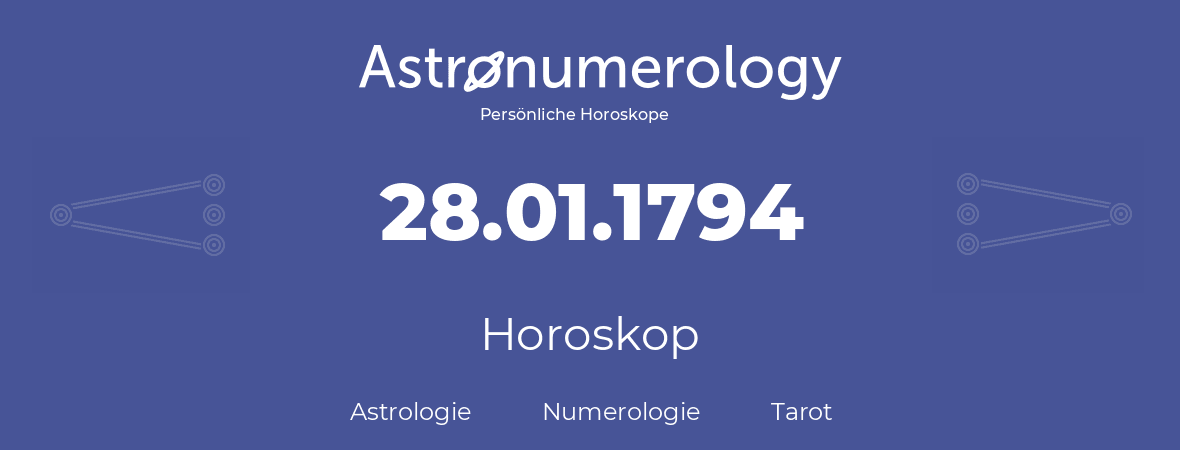 Horoskop für Geburtstag (geborener Tag): 28.01.1794 (der 28. Januar 1794)