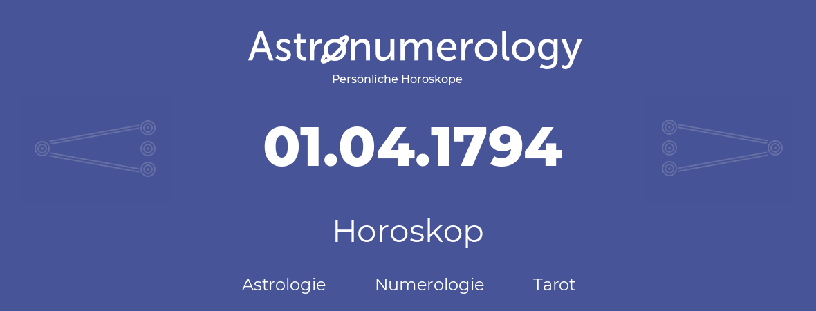 Horoskop für Geburtstag (geborener Tag): 01.04.1794 (der 1. April 1794)