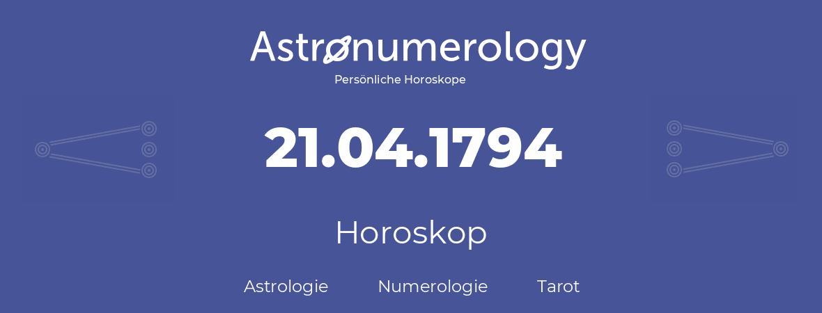 Horoskop für Geburtstag (geborener Tag): 21.04.1794 (der 21. April 1794)