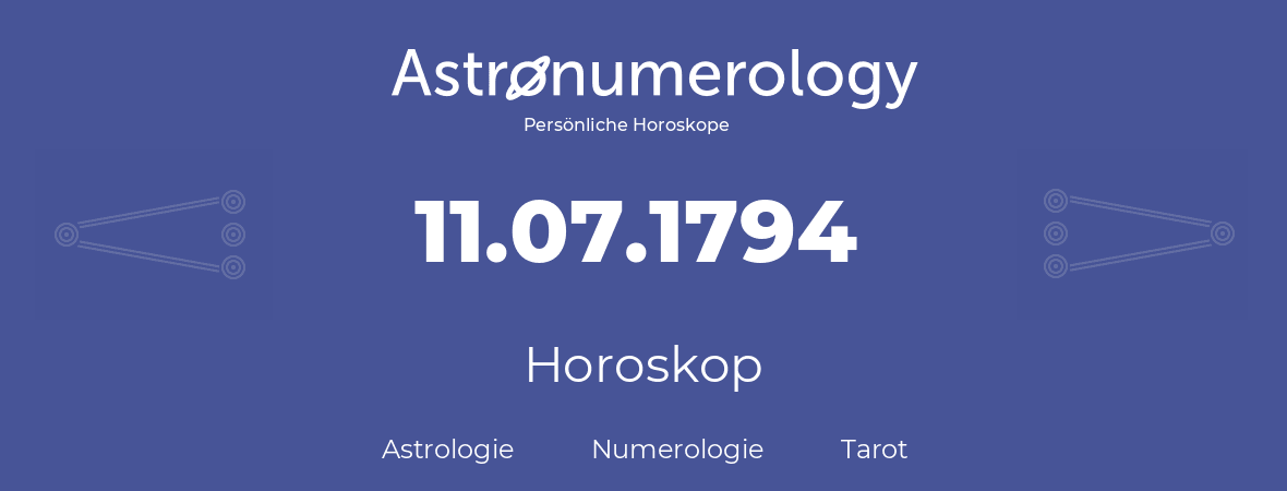 Horoskop für Geburtstag (geborener Tag): 11.07.1794 (der 11. Juli 1794)