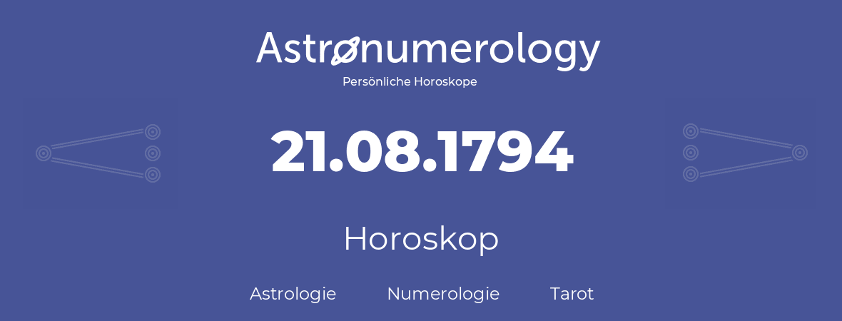 Horoskop für Geburtstag (geborener Tag): 21.08.1794 (der 21. August 1794)