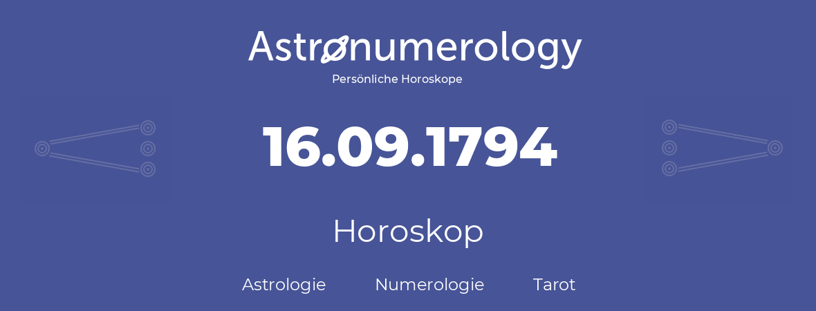 Horoskop für Geburtstag (geborener Tag): 16.09.1794 (der 16. September 1794)