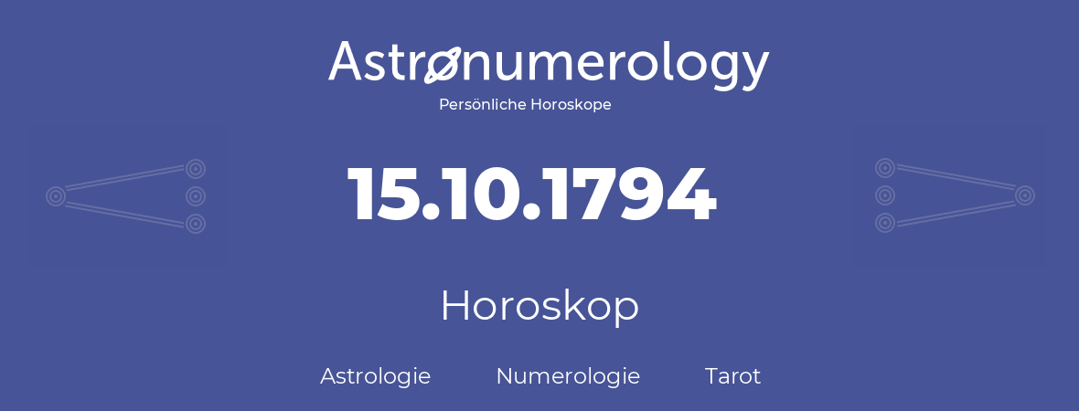 Horoskop für Geburtstag (geborener Tag): 15.10.1794 (der 15. Oktober 1794)