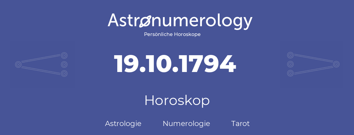 Horoskop für Geburtstag (geborener Tag): 19.10.1794 (der 19. Oktober 1794)