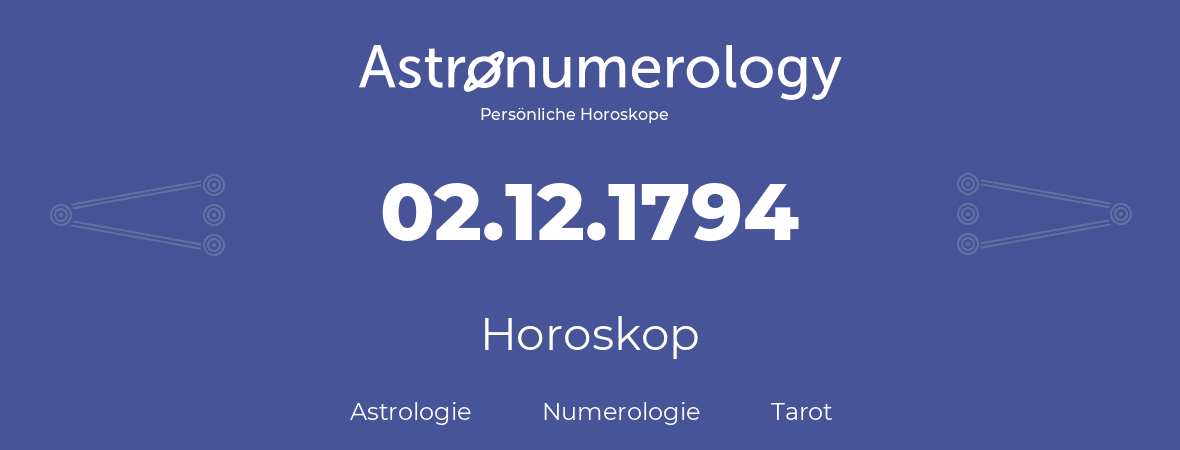 Horoskop für Geburtstag (geborener Tag): 02.12.1794 (der 02. Dezember 1794)