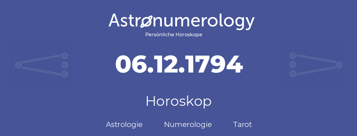 Horoskop für Geburtstag (geborener Tag): 06.12.1794 (der 06. Dezember 1794)