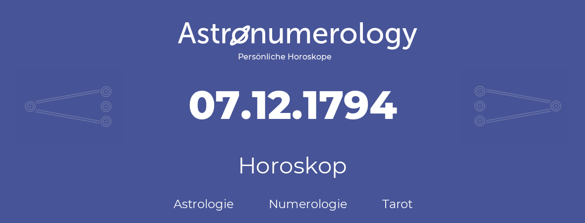 Horoskop für Geburtstag (geborener Tag): 07.12.1794 (der 07. Dezember 1794)