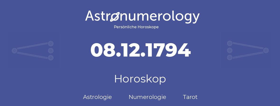 Horoskop für Geburtstag (geborener Tag): 08.12.1794 (der 8. Dezember 1794)