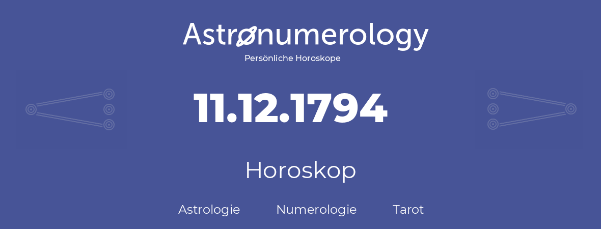 Horoskop für Geburtstag (geborener Tag): 11.12.1794 (der 11. Dezember 1794)