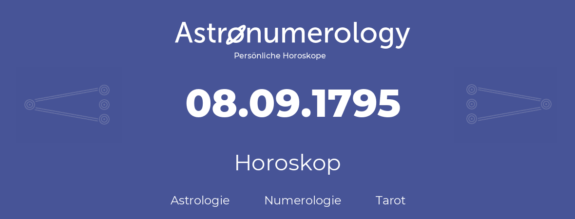 Horoskop für Geburtstag (geborener Tag): 08.09.1795 (der 08. September 1795)