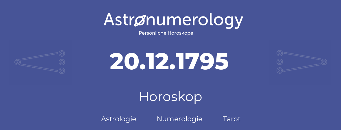 Horoskop für Geburtstag (geborener Tag): 20.12.1795 (der 20. Dezember 1795)