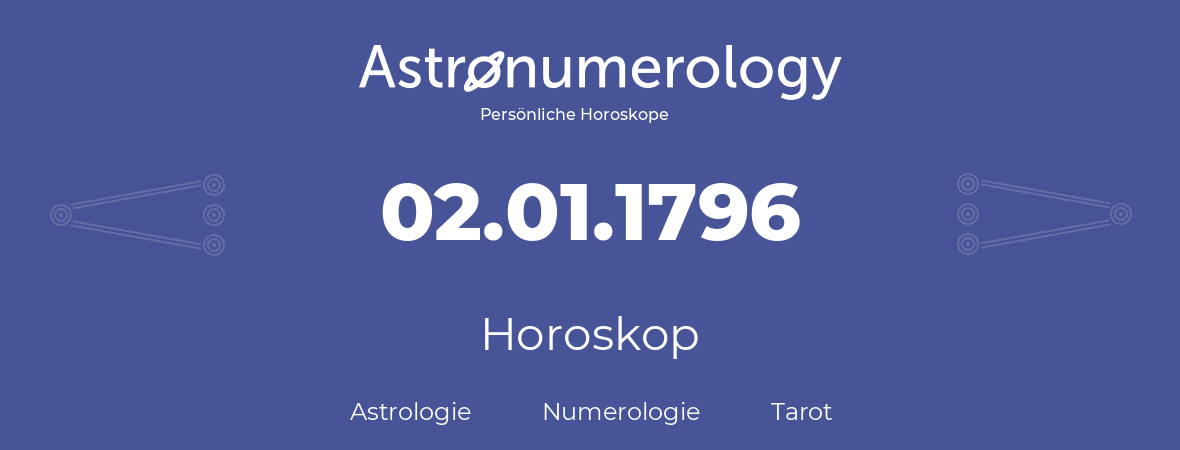 Horoskop für Geburtstag (geborener Tag): 02.01.1796 (der 02. Januar 1796)