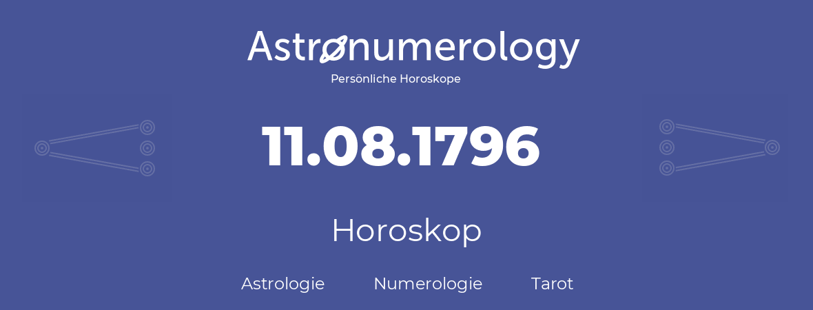 Horoskop für Geburtstag (geborener Tag): 11.08.1796 (der 11. August 1796)