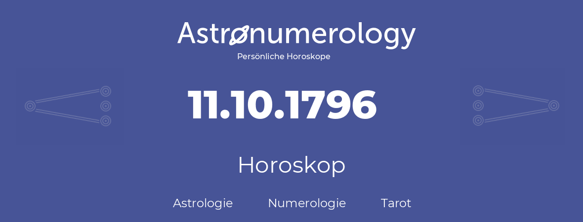 Horoskop für Geburtstag (geborener Tag): 11.10.1796 (der 11. Oktober 1796)
