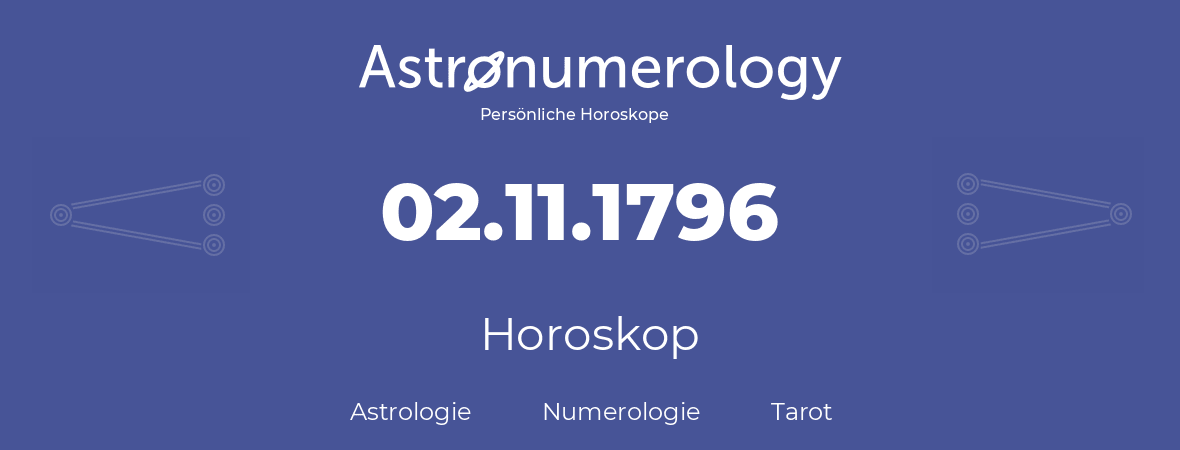 Horoskop für Geburtstag (geborener Tag): 02.11.1796 (der 02. November 1796)