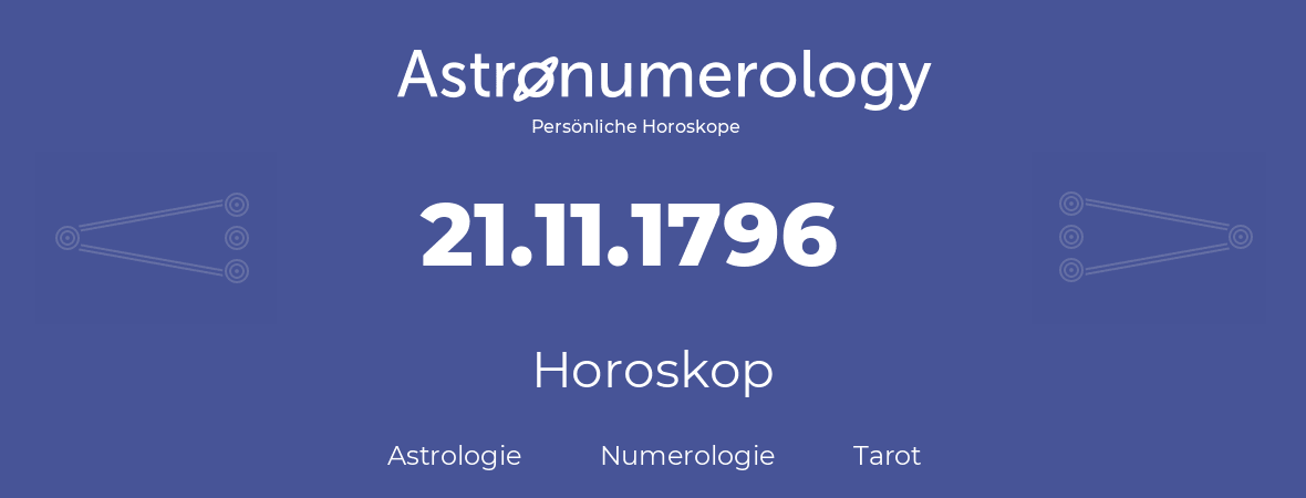 Horoskop für Geburtstag (geborener Tag): 21.11.1796 (der 21. November 1796)