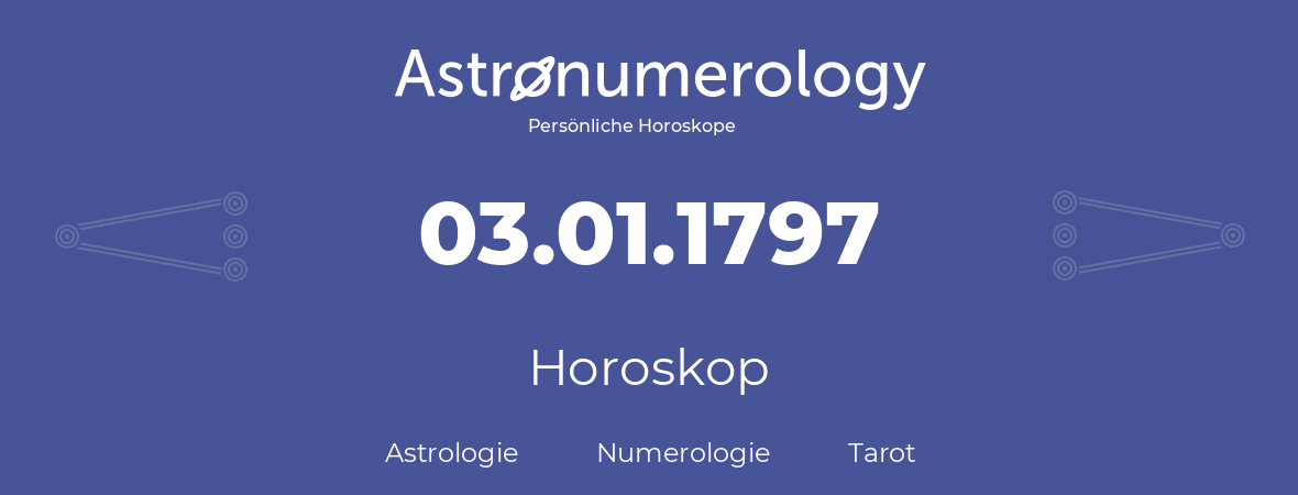 Horoskop für Geburtstag (geborener Tag): 03.01.1797 (der 3. Januar 1797)