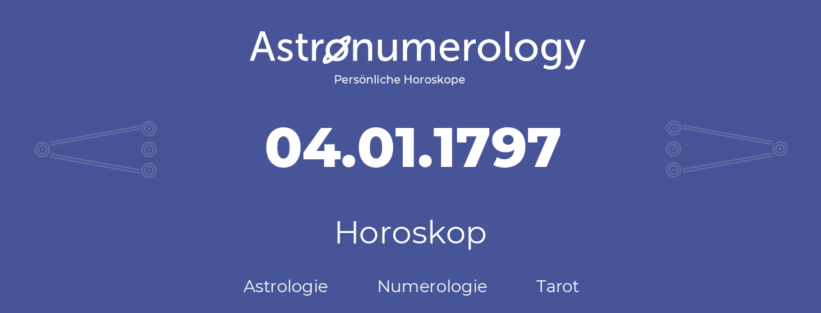 Horoskop für Geburtstag (geborener Tag): 04.01.1797 (der 4. Januar 1797)