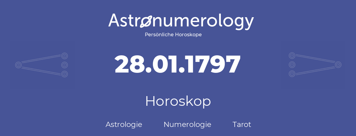 Horoskop für Geburtstag (geborener Tag): 28.01.1797 (der 28. Januar 1797)