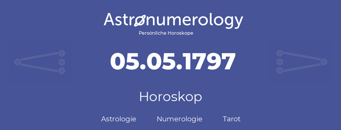 Horoskop für Geburtstag (geborener Tag): 05.05.1797 (der 5. Mai 1797)