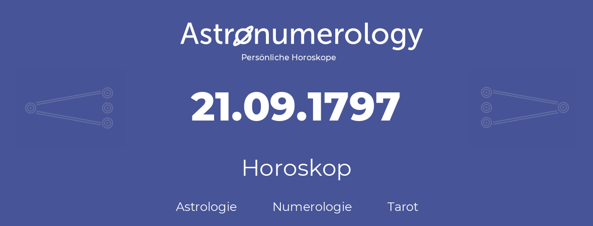 Horoskop für Geburtstag (geborener Tag): 21.09.1797 (der 21. September 1797)