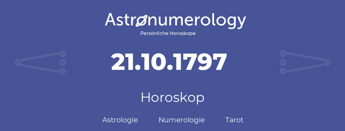 Horoskop für Geburtstag (geborener Tag): 21.10.1797 (der 21. Oktober 1797)
