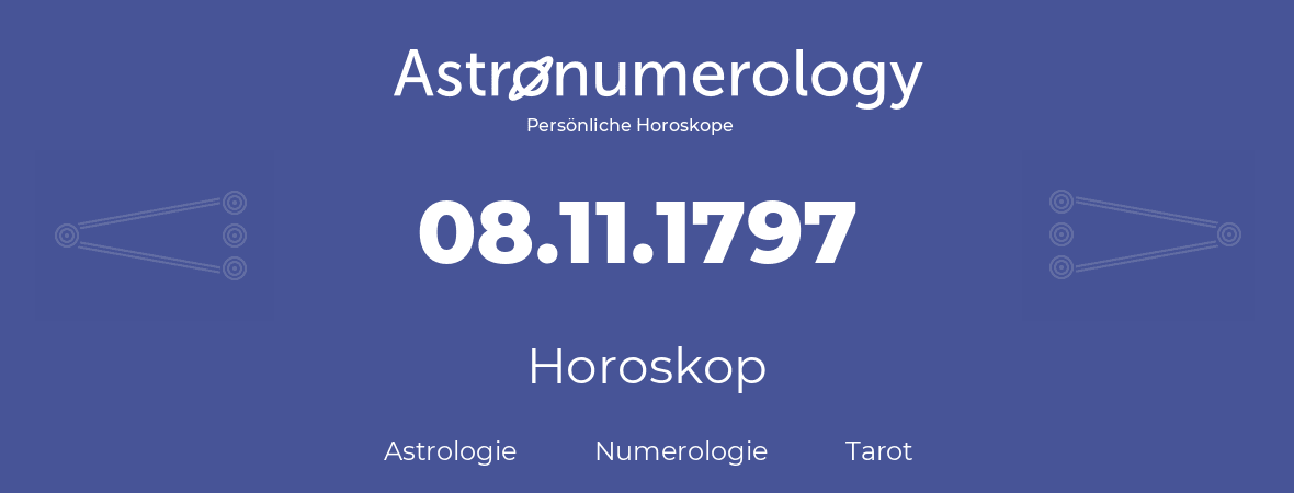 Horoskop für Geburtstag (geborener Tag): 08.11.1797 (der 8. November 1797)